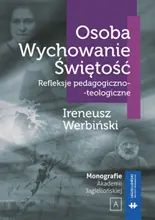 Osoba - Wychowanie - Świętość. Refleksje pedagogiczno-teologiczne
